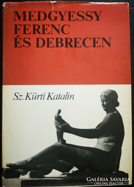 Sz. Kürti Katalin: Medgyessy Ferenc és Debrecen, 1981