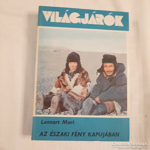 Lennart Meri: Az északi fény kapujában    Világjárók sorozat 1982