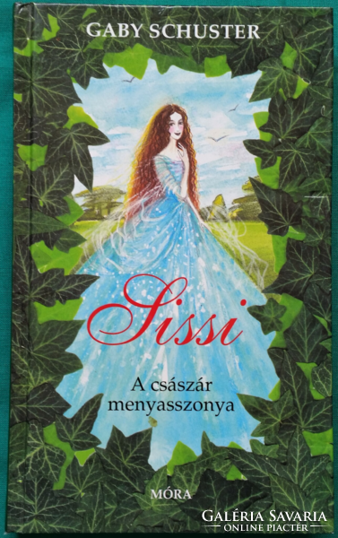 'Gaby Schuster: Sissi - A császár menyasszonya - Történelmi regény