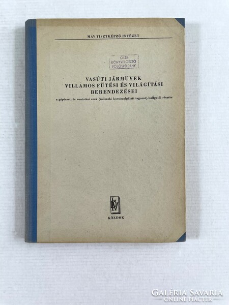 Zalaváry Zoltán: Vasúti járművek villamos fűtési és világítási berendezései 1972. (MÁV)