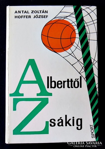 Zoltán Antal, József Hoffer: from Albert to sack. National football team book