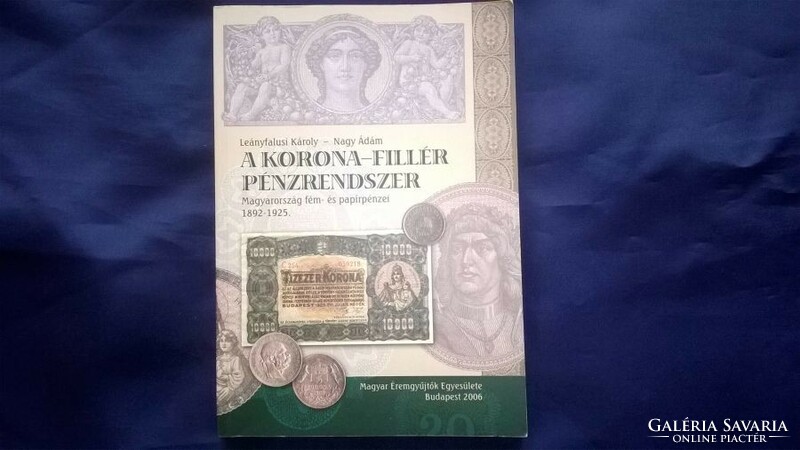 Leányfalusy Károly - Nagy Ádám : A korona - fillér pénzrendszer 1892 - 1925