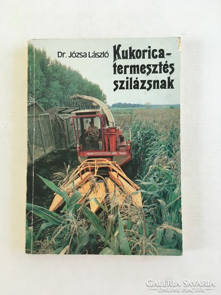 Dr. László Józsa: corn cultivation for silage 1981. - Plant cultivation, technical book