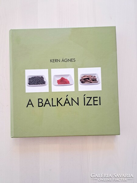 Kern Ágnes: A Balkán ízei, szakácsköny, receptkönyv
