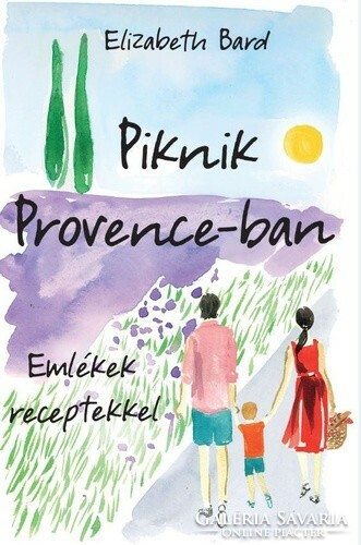 Elizabeth Bard: Piknik Provence-ban - Emlékek receptekkel