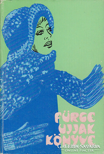 Fürge ujjak könyveVillányi Emilné (szerk.)  Műszaki Könyvkiadó, 1978 288 oldal megkímélt, szép állap