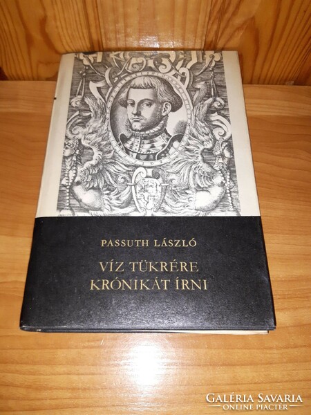 Passuth László - Víz tükrére krónikát írni (Szépirodalmi Könyvkiadó, 1980) könyv