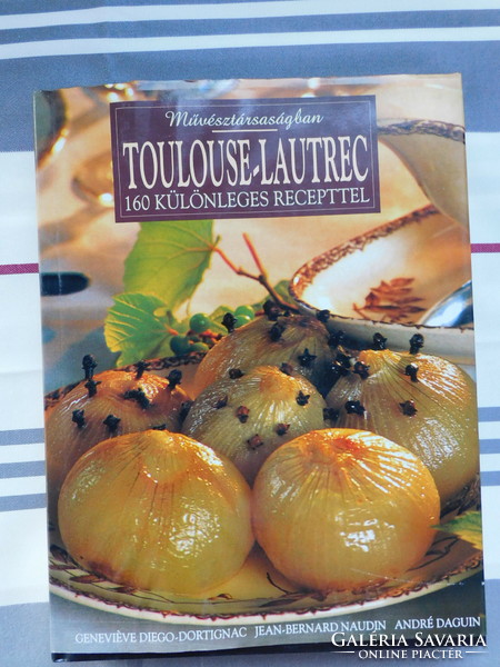 Toulouse-Lautrec - 160 különleges recepttel