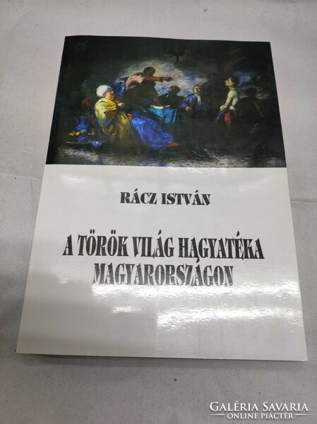 Rácz István - A török világ hagyatéka Magyarországon.  1995.