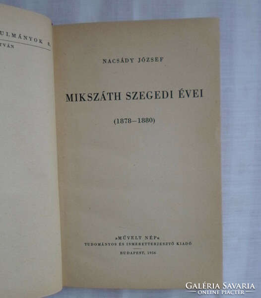 Nacsády József: Mikszáth szegedi évei, 1878–1880 (Irodalomtörténeti tanulmányok 8.; 1956)