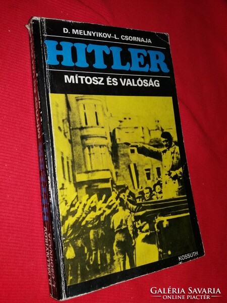 1981 Melnyikov-Csornaja : Hitler- Mítosz és valóság élete képekben képek szerint Kossuth Kiadó