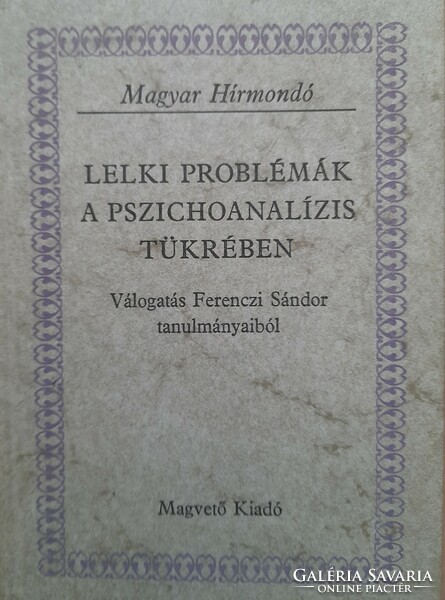 Mental problems in the light of psychoanalysis - a selection from the studies of Sándor Ferenczi