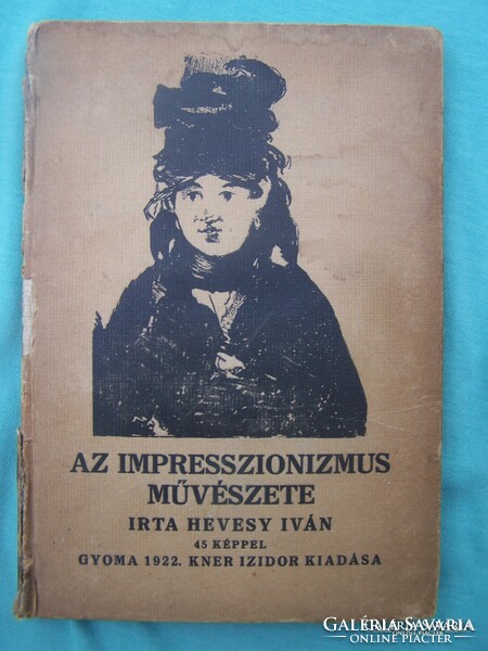 Hevesy Iván: Az impresszionizmus művészete. Gyoma, 1922, Kner könyvkiadás. 45 képpel, kartonkötésben