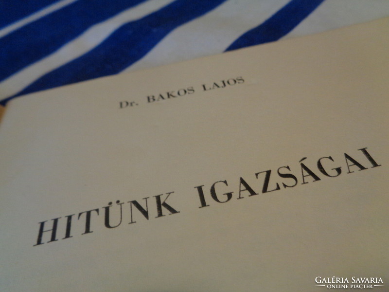 Hitünk igazságai     írta  Bakos L  Veszprém  1972 .    15 x 20 cm    62 lap