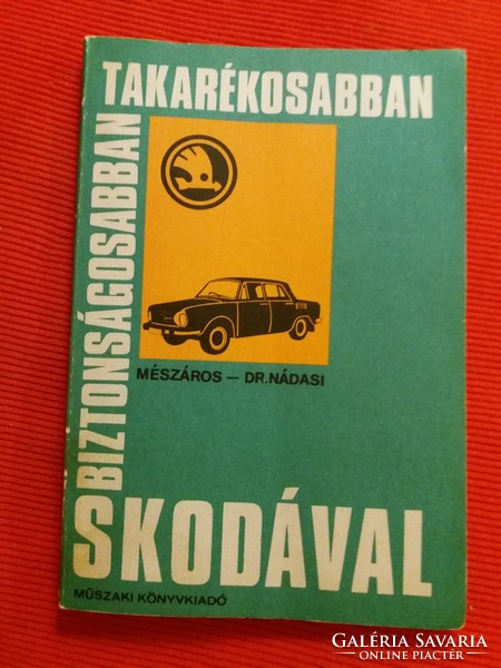 1982.Mészáros - Dr. Nádasi : Biztonságosabban takarékosabban Skodával könyv képek szerint Műszaki
