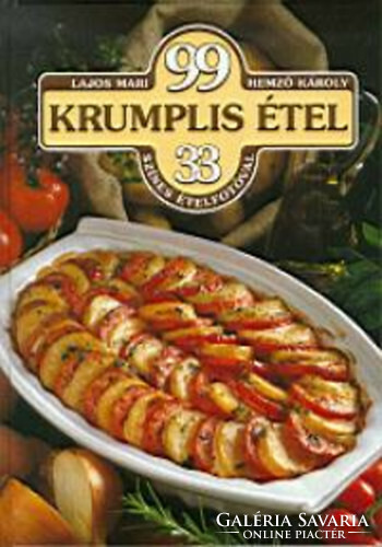 Lajos Mari és Hemző Károly: 99 krumplis étel 33 színes ételfotóval