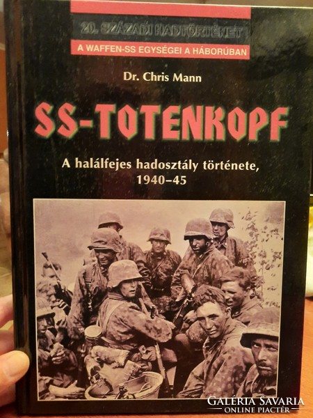 Dr Chris Mann: SS-Totenkopf - A halálfejes hadosztály története 1940-45
