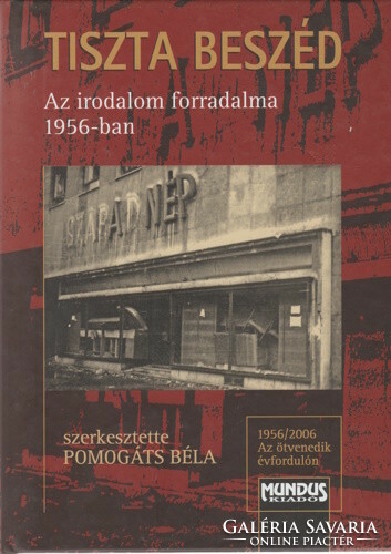 Tiszta Beszéd - A magyar irodalom forradalma 1956-ban