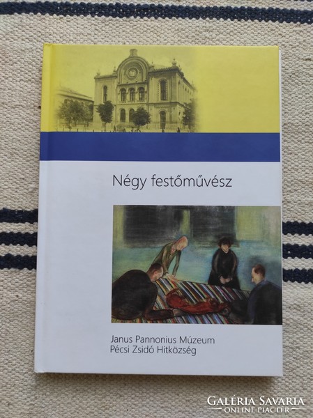 András Nagy - four painters, Jewish community of Pécs: lajos király, judit roder, ernő károly