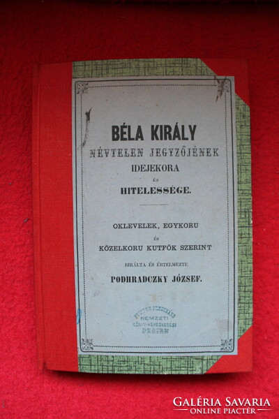 József Podhradszky: the date and authenticity of King Béla's anonymous notary, 1861 (original edition)