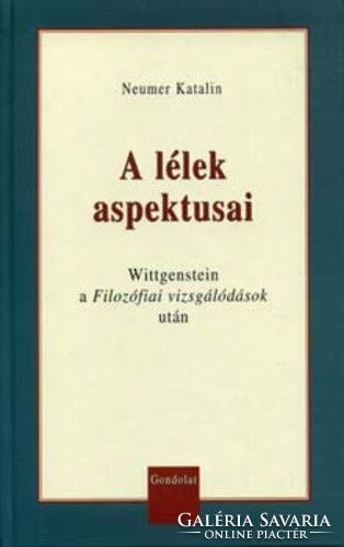 Neumer Katalin: A lélek aspektusai -Wittgenstein a Filozófiai vizsgálódások után