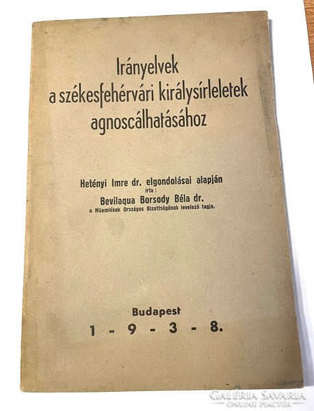 Bevilaqua-Borsodi Béla Irányelvek a székesfehérvári királysír leletek agnoscálhatásához – 1938