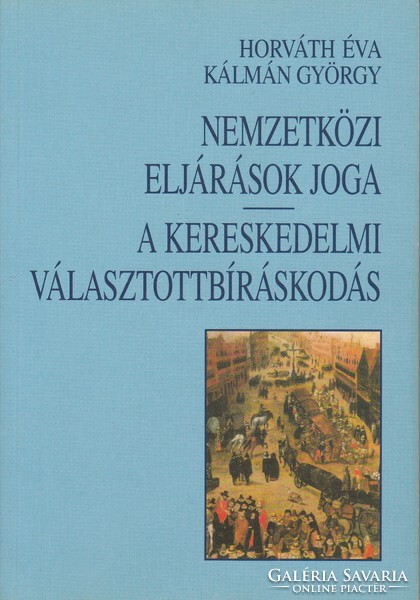 éva Horváth / György Kálmán - law of international procedures / commercial arbitration (2005)