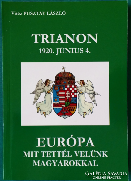 Valiant László of the Wilderness: Trianon - 1920. June 4 - . Europe, what have you done to us Hungarians
