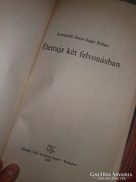 1987.Körmendi -Sugár :Életrajz két felvonásban KÖRMENDI JÁNOS Életrajza könyv képek szerint IFJÚSÁGI