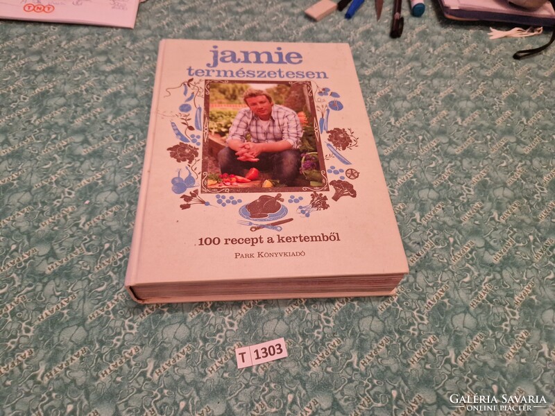 T1303  Jamie természetesen  100 recept a kertemből