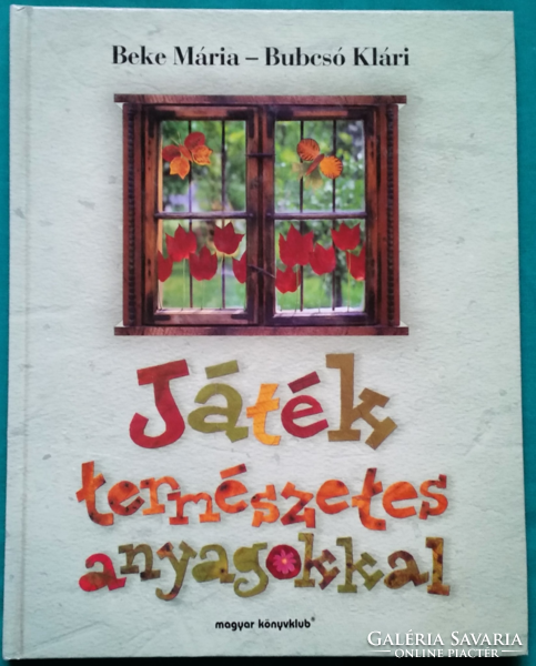 Mária Beke: play with natural materials - activity book - hobby, needlework