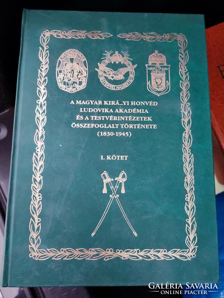 Ludovika Academy of the Royal Hungarian National Guard and its sister institutes Volume I