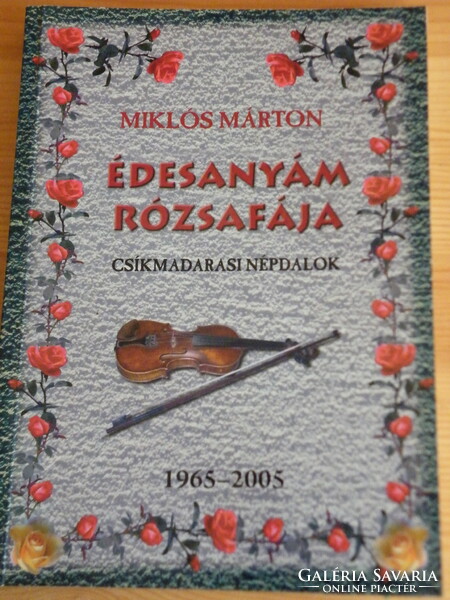 Márton Miklós: my mother's rose tree - Csíkmadaras folk songs 1965 - 2005 - rare!