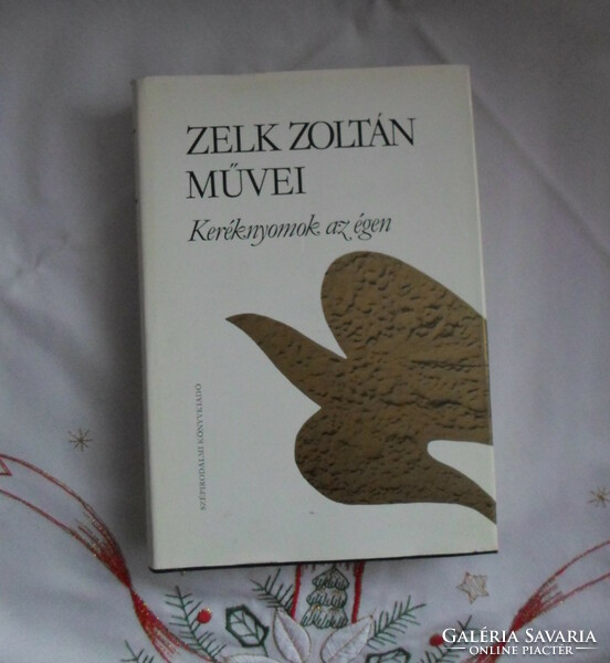Zoltán Zelk's works: wheel tracks on the sky – poems 1963–1981 (fiction, 1982)