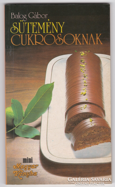 Cakes for confectioners - Gábor Balog's confectionery book