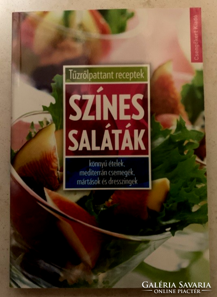 Színes saláták - könnyű ételek, mediterrán csemegék, mártások és dresszingek