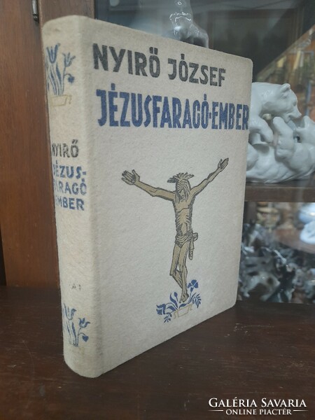 1937 Révai Első Kiadás,Nyirő József Jézusfaragó-Ember Könyv.