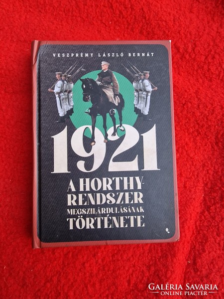 Bernát László Veszprémy 1921 - the history of the consolidation of the Horthy system book