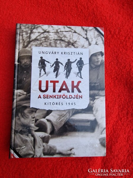 Ungváry Christian roads in no man's land - outbreak 1945 book