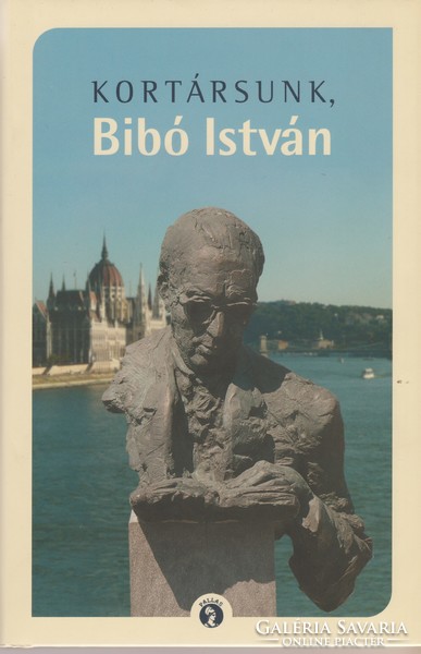 László Márton (ed.) and Hédi Volosin (ed.): Our contemporary, István Bibó