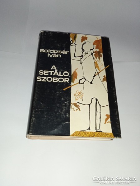 Boldizsár Iván - A sétáló szobor - Szépirodalmi Könyvkiadó, 1978