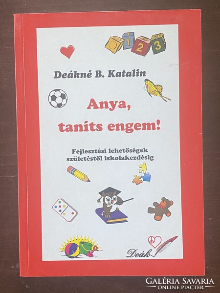 Mrs. Deák b. Katalin: mother, teach me! - Development opportunities from birth to starting school