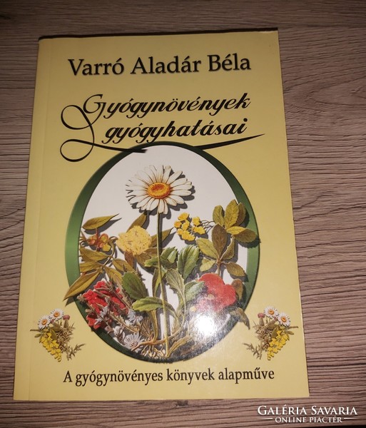 Varró Aladár Béla : Gyógynövények gyógyhatásai