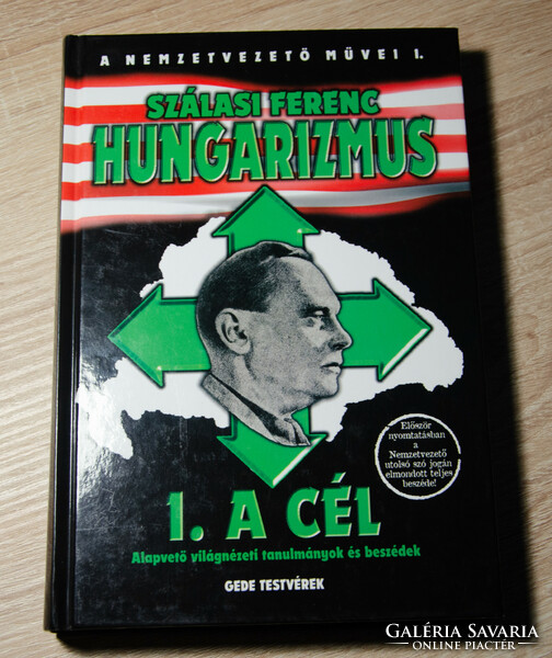 Szálasi Ferenc - Hungarizmus - I. A Cél
