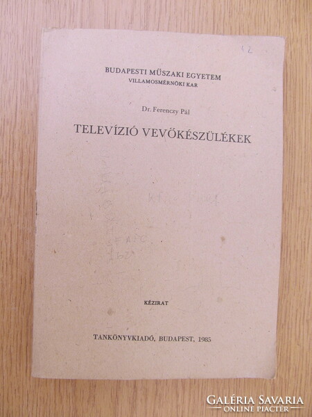 Dr. Ferenczy Pál - Televízió vevőkészülékek (Budapesti Műszaki Egyetem kézirat, 1985)