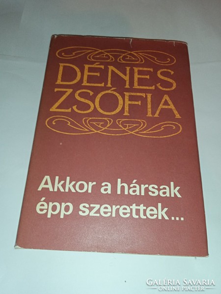 Dénes Zsófia - Akkor a hársak épp szerettek...