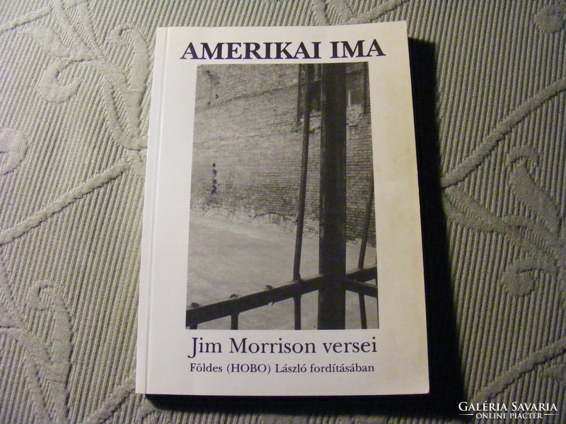 American prayer - jim morrison's poems translated by earthy (hobo) Laszlo