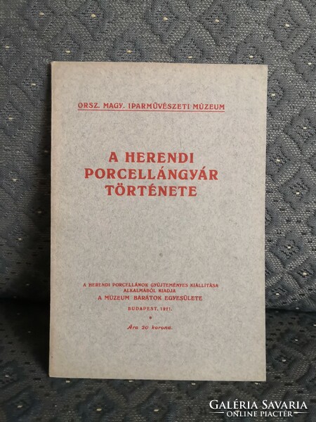 A Herendi Porcellángyár története - Iparművészeti Múzeum, 1921.