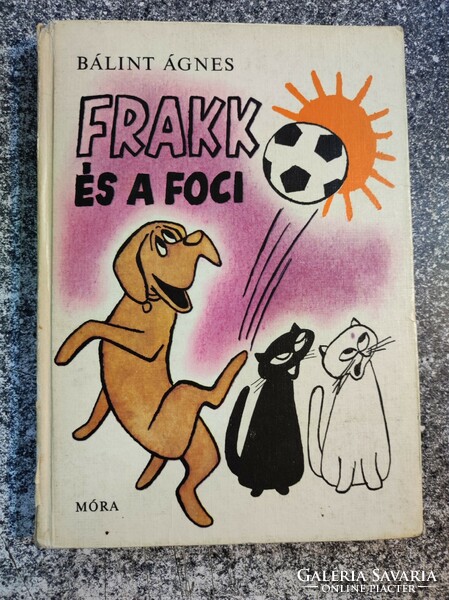 Bálint Ágnes, Frakk és a foci - Móra 1979. Első kiadás . Várnai György rajzaival.