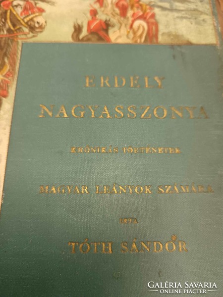 Erdély nagyasszonya Írta: Tóth Sándor, kiadó Lampel Róbert 1899-es vászon kötés